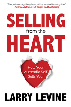 Paperback Selling from the Heart: How Your Authentic Self Sells You Book