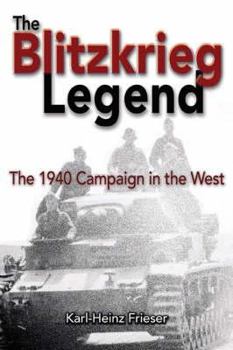 Hardcover The Blitzkrieg Legend: The 1940 Campaign in the West Book