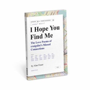 Paperback I Hope You Find Me: The Love Poems of Craigslist's Missed Connections Book