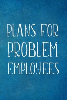 Paperback Plans For Problem Employees: Lined Blank Notebook Journal Book