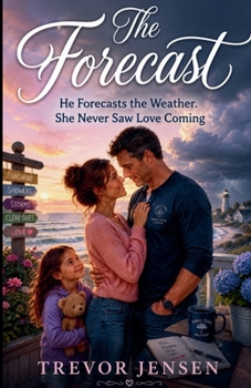 The Forecast: He Forecasts the Weather. She Never Saw Love Coming