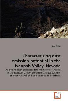 Paperback Characterizing dust emission potential in the Ivanpah Valley, Nevada Book
