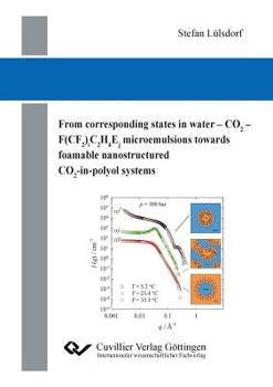 Paperback From corresponding states in water - CO2 - F(CF2)iC2H4Ej microemulsions towards foamable nanostructured CO2-in-polyol systems Book