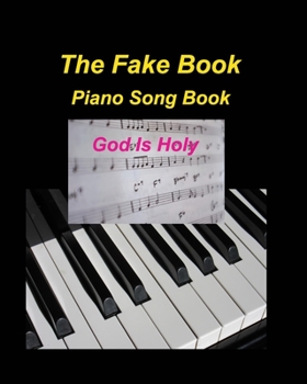 Paperback The Fake Book Piano Song Book God Is Holy: Piano Fake Book Chords Lyrics Lead Sheets Church Worship Praise Easy Book