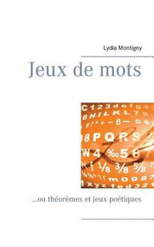 Paperback Jeux de mots: ...ou théorèmes et jeux poétiques [French] Book