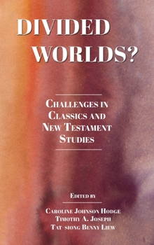 Hardcover Divided Worlds?: Challenges in Classics and New Testament Studies Book