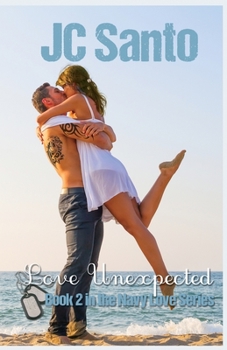 Love Unexpected (Navy Love Series) - Book #2 of the Navy Love