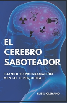 EL CEREBRO SABOTEADOR: Quando tu programación mental te perjudica