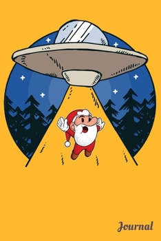 Journal: 120 Blank Lined Pages - 6" x 9" Notebook With Funny Flying Ufo Santa Claus Print On The Cover