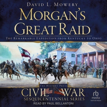 Audio CD Morgan's Great Raid: The Remarkable Expedition from Kentucky to Ohio Book