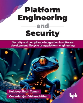 Paperback Platform Engineering and Security: Security and compliance integration in software development lifecycle using platform engineering (English Edition) Book