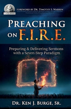 Paperback Preaching on F.I.R.E.: Preparing & Delivering Sermons with a Seven-Step Paradigm Book
