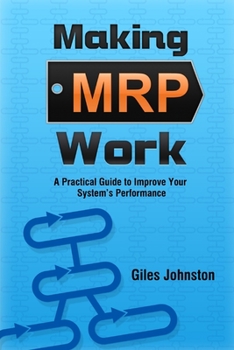 Paperback Making MRP Work: A Practical Guide To Improve Your System's Performance Book