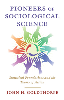 Pioneers of Sociological Science: Statistical Foundations and the Theory of Action