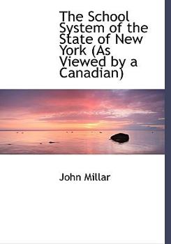 Paperback The School System of the State of New York (as Viewed by a Canadian) [Large Print] Book