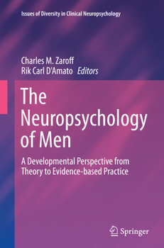 Paperback The Neuropsychology of Men: A Developmental Perspective from Theory to Evidence-Based Practice Book