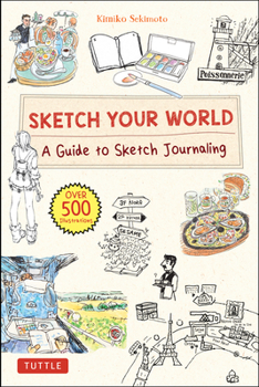 Sketch Your World: A Guide to Sketch Journaling