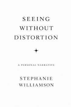 SEEING WITHOUT DISTORTION: A PERSONAL NARRATIVE