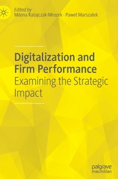 Hardcover Digitalization and Firm Performance: Examining the Strategic Impact Book