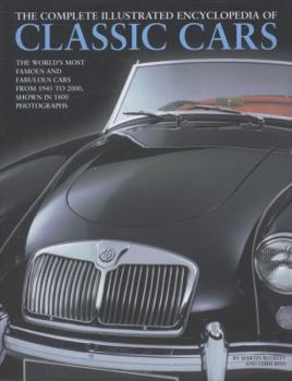 Hardcover The Complete Illustrated Encyclopedia of Classic Cars: The World's Most Famous and Fabulous Cars from 1945 to 2000, Shown in 1500 Photographs Book