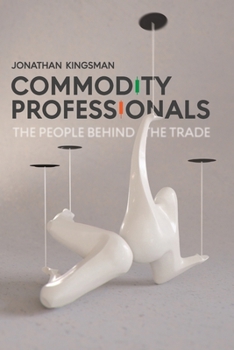 Commodity Professionals: The People Behind the Trade