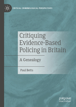 Paperback Critiquing Evidence-Based Policing in Britain: A Genealogy Book