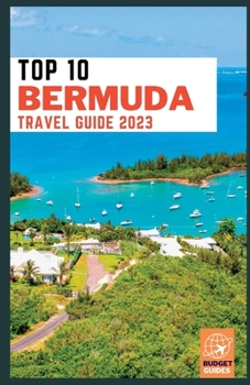 Paperback Top 10 Bermuda Travel Guide 2023: The Ultimate Guide to Unlocking Bermuda's Hidden Gems Book