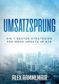 Paperback Umsatzsprung: Die 7 besten Strategien für mehr Umsatz im B2B [German] Book