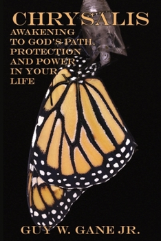 Paperback Chrysalis: Awakening to God's Path, Protection, and Power in Your Life Book