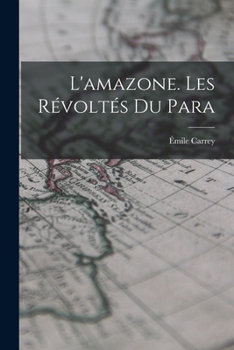 L'Amazone. Les R�volt�s Du Para