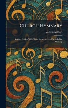 Hardcover Church Hymnary: Revised Edition With Music Authorized for Use in Public Worship Book