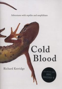 Hardcover Cold Blood: Adventures with Reptiles and Amphibians Book