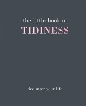 Hardcover The Little Book of Tidiness: Declutter Your Life Book