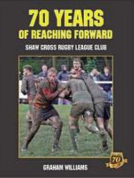 Paperback 70 Years of Reaching Forward: Shaw Cross Rugby League Club Book