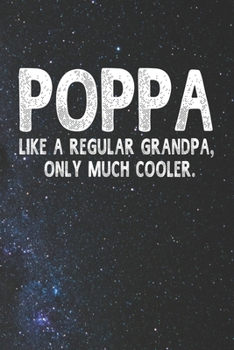 Paperback Poppa Like A Regular Grandpa, Only Much Cooler.: Family life Grandpa Dad Men love marriage friendship parenting wedding divorce Memory dating Journal Book