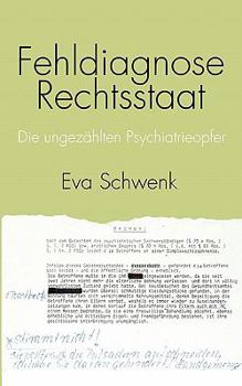 Paperback Fehldiagnose Rechtsstaat: Die ungezählten Psychiatrieopfer [German] Book