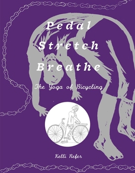 Paperback Pedal, Stretch, Breathe: The Yoga of Bicycling Book