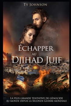 Paperback Échapper au djihad juif: La plus grande tentative de génocide au monde depuis la Seconde Guerre mondiale [French] Book