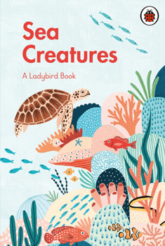 A Ladybird Book: Sea Creatures - Book  of the A Ladybird Book