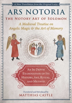 Hardcover Ars Notoria: The Notory Art of Solomon: A Medieval Treatise on Angelic Magic and the Art of Memory Book