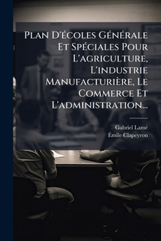 Plan D'écoles Générale Et Spéciales Pour L'agriculture, L'industrie Manufacturière, Le Commerce Et L'administration...