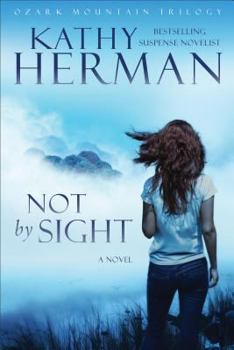 Not by Sight: A Novel - Book #1 of the Ozark Mountain Trilogy