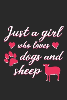 Just A Girl Who Loves Dogs And Sheep: Blank Lined Notebook Journal For Dogs And Sheep Lovers, Dog And Sheep Notebook, Dog And Sheep Journal,  Cute Dog ... 6" x 9", 120 Pages, Matte Finish Cover