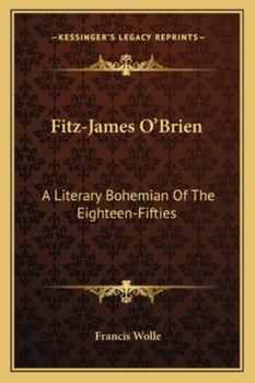 Fitz James O'Brien: A Literary Bohemian of the Eighteen-Fifties
