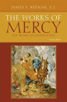 Paperback The Works of Mercy: The Heart of Catholicism Book