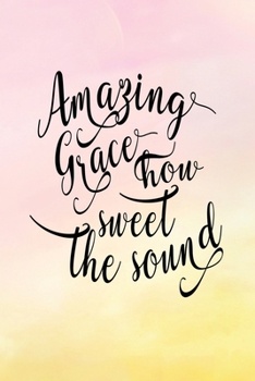 Paperback Daily Gratitude Journal: Amazing Grace - Daily and Weekly Reflection - Positive Mindset Notebook - Cultivate Happiness Diary - Women's Faith Book