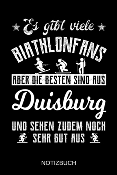 Es gibt viele Biathlonfans aber die besten sind aus Duisburg und sehen zudem noch sehr gut aus: A5 Notizbuch | Liniert 120 Seiten | ... | Muttertag | Namenstag (German Edition)