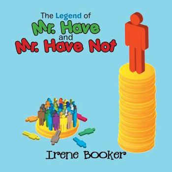 Paperback The Legend of Mr. Have and Mr. Have Not Book