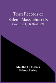 Paperback Town Records Of Salem, Massachusetts (Volume I) 1634-1659 Book