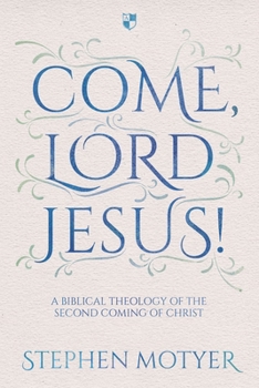 Paperback Come, Lord Jesus!: A Biblical Theology of the Second Coming of Christ Book